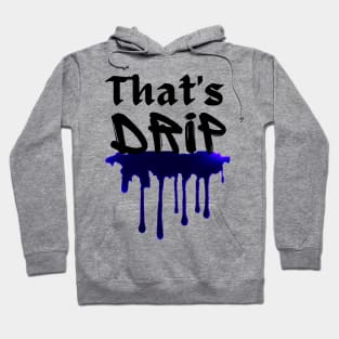 That's Drip Hoodie